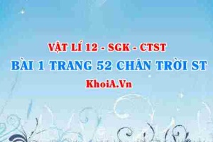 Bài 1 trang 52 Vật lí 12 Chân trời Sáng tạo